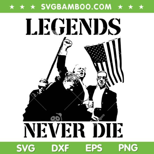 Trump Legends Never Die SVG PNG, Donald Trump Rally SVG, Trump Fist Silhouette SVG