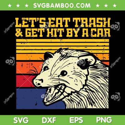 Let's Eat Trash And Get Hit By A Car SVG PNG, Retro Raccoon Quote SVG, Let's Eat Trash Opossum Possum DXF SVG PNG EPS Let's Eat Trash And Get Hit By A Car SVG PNG, Retro Raccoon Quote SVG, Let's Eat Trash Opossum Possum DXF SVG PNG EPS