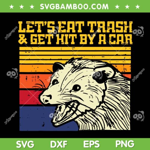 Let's Eat Trash And Get Hit By A Car SVG PNG, Retro Raccoon Quote SVG, Let's Eat Trash Opossum Possum DXF SVG PNG EPS