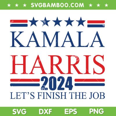 Kamala Harris Let's Finish the Job SVG, Kamala Harris 2024 SVG PNG Kamala Harris Let's Finish the Job SVG, Kamala Harris 2024 SVG PNG