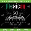 60th Birthday Mexican SVG PNG, Vintage 60 Aged To Perfection SVG, 60 Birthday Gift DXF SVG PNG EPS 60th Birthday Mexican SVG PNG, Vintage 60 Aged To Perfection SVG, 60 Birthday Gift DXF SVG PNG EPS