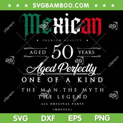 Mexican 50 Year Old SVG PNG, 50 Birthday Mexican SVG, Mexican Birthday DXF SVG PNG EPS Mexican 50 Year Old SVG PNG, 50 Birthday Mexican SVG, Mexican Birthday DXF SVG PNG EPS