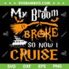 My Broom Broke So Now I Cruise SVG PNG, Halloween Cruise SVG, Halloween Witch DXF SVG PNG EPS