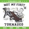 NOT MY FIRST TORNADO SVG, Twisters Glen Not My First Tornadeo SVG PNG NOT MY FIRST TORNADO SVG, Twisters Glen Not My First Tornadeo SVG PNG