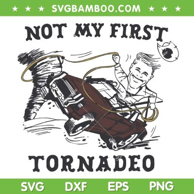 NOT MY FIRST TORNADO SVG, Twisters Glen Not My First Tornadeo SVG PNG NOT MY FIRST TORNADO SVG, Twisters Glen Not My First Tornadeo SVG PNG