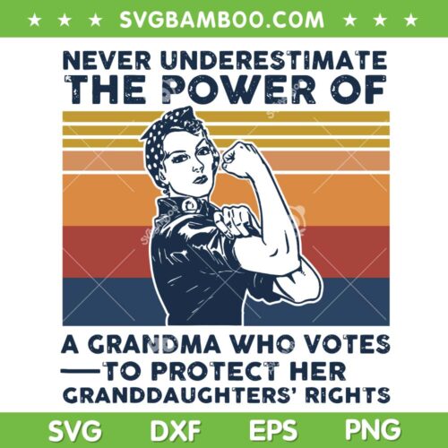 Never Underestimate The Power Of A Grandma Who Votes SVG, Retro Funny Quote SVG PNG