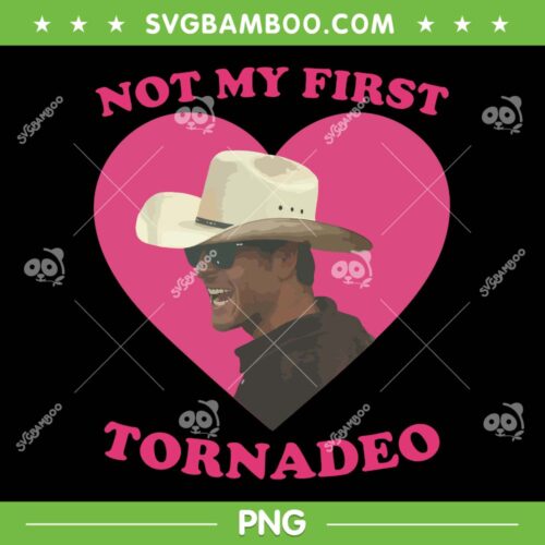 Not My First Tornadeo PNG, Tornado Twisters 2024 PNG, Not My First Tornado Heart PNG