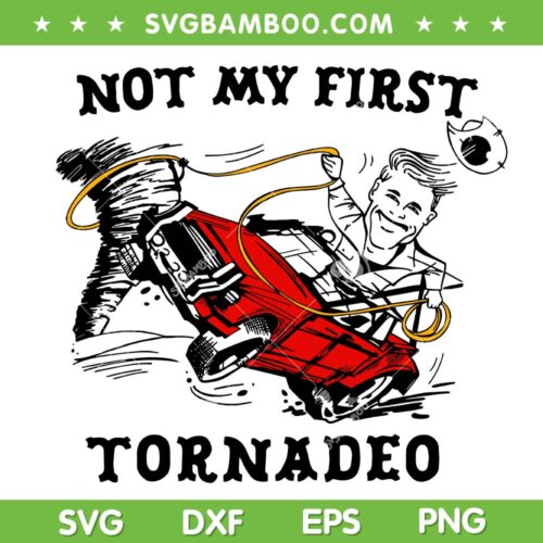 Not My First Tornadeo SVG PNG, Twisters Glen Powell SVG, Funny Not My First Tornado DXF SVG PNG EPS