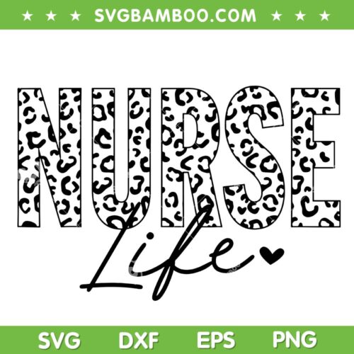 Nurse Life Leopard SVG PNG, Leopard Nurse SVG, Lover Nurse DXF SVG PNG EPS