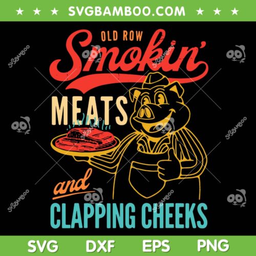 Old Row Smokin' Meats And Clapping Cheeks SVG, Funny Big Camp SVG PNG, Old Row BBQ DXF SVG PNG EPS