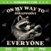 On My Way To Disappoint Everyone SVG, Retro Raccoon Disappointment SVG PNG On My Way To Disappoint Everyone SVG, Retro Raccoon Disappointment SVG PNG