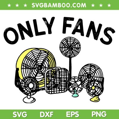 Only Fans SVG PNG, Humorous Electric Fan SVG, Funny Fans DXF SVG PNG EPS