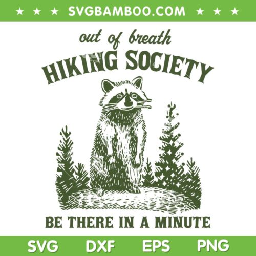 Out Of Breath Hiking Society SVG PNG, Sarcastic Raccoon Sayings SVG, Be There In A Minute DXF SVG PNG EPS