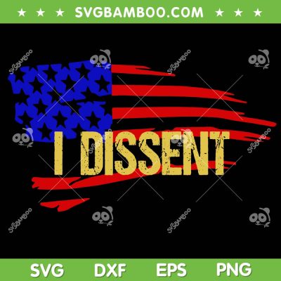 Patriotic I Dissent SVG PNG, Vote Democracy Distressed SVG, US Democracy DXF SVG PNG EPS Patriotic I Dissent SVG PNG, Vote Democracy Distressed SVG, US Democracy DXF SVG PNG EPS
