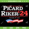 Picard Riker 2024 SVG PNG, Make It So American Flag SVG, Funny Political DXF SVG PNG EPS