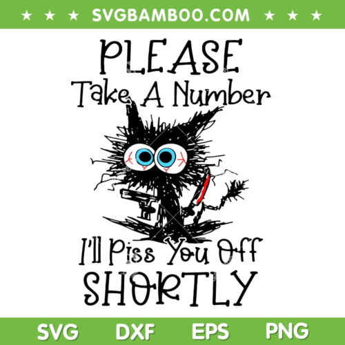 Please Take A Number I'll Piss You Off Shortly SVG, Funny Black Cat Horror Halloween SVG PNG