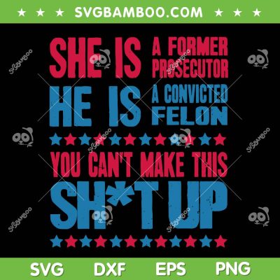She is A former Prosecutor SVG PNG, Funny Kamala Harris Quote SVG, Kamala President 2024 DXF SVG PNG EPS She is A former Prosecutor SVG PNG, Funny Kamala Harris Quote SVG, Kamala President 2024 DXF SVG PNG EPS