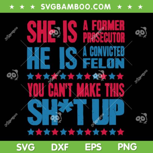 She is A former Prosecutor SVG PNG, Funny Kamala Harris Quote SVG, Kamala President 2024 DXF SVG PNG EPS