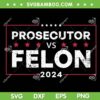 Prosecutor vs Felon SVG PNG, Funny Voting Felon 2024 SVG