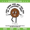 You Think You Just Fell Out Of A Coconut Tree SVG, Funny Coconut Kamala SVG PNG, Kamala Harris 2024 SVG