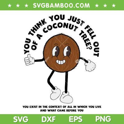 You Think You Just Fell Out Of A Coconut Tree SVG, Funny Coconut Kamala SVG PNG, Kamala Harris 2024 SVG You Think You Just Fell Out Of A Coconut Tree SVG, Funny Coconut Kamala SVG PNG, Kamala Harris 2024 SVG