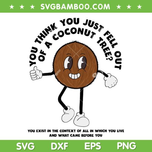 You Think You Just Fell Out Of A Coconut Tree SVG, Funny Coconut Kamala SVG PNG, Kamala Harris 2024 SVG