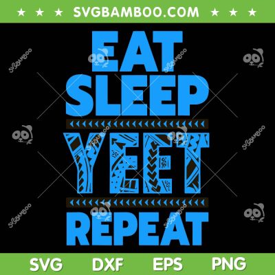 Eat Sleep Yeet Repeat SVG PNG, Uso Yeet Wwe Funny Quote SVG, Eat Sleep Wwe DXF SVG PNG EPS