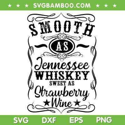 Smooth As Tennessee Whiskey SVG PNG, Western Country Music Southern SVG, Sweet As Strawberry Wine DXF SVG PNG EPS Smooth As Tennessee Whiskey SVG PNG, Western Country Music Southern SVG, Sweet As Strawberry Wine DXF SVG PNG EPS