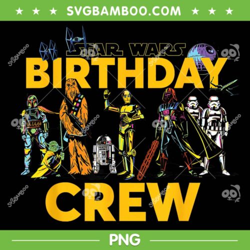 Star Wars Birthday Crew PNG, Classic Characters Star Wars Party PNG, Yoda and Friends Happy Birthday PNG