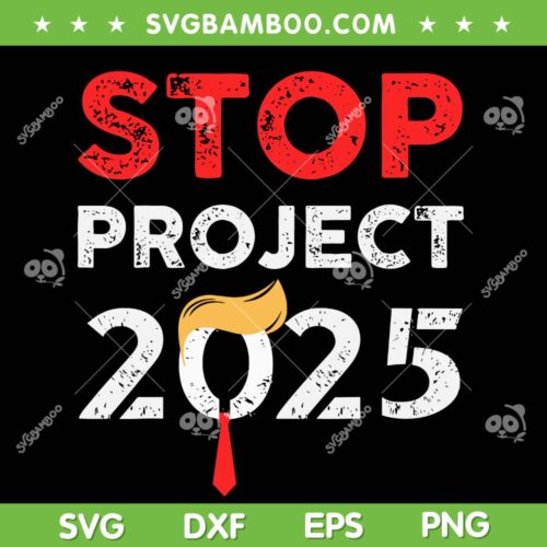 Stop Project 2025 SVG PNG, Trumps Project SVG, Anti Donald Trump DXF SVG PNG EPS