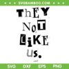 They Not Like Us SVG, Kendrick Lamar Drake Diss Concert Tour SVG PNG