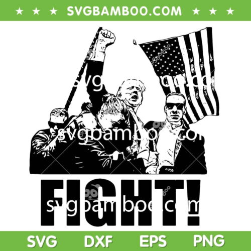 Trump Shot 2024 SVG PNG, Trump Fight SVG, Donald Trump Assassinated DXF SVG PNG EPS