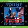 Trump Shooting PNG, Trump Fight Never Surender PNG, Trump Strong PNG Trump Shooting PNG, Trump Fight Never Surender PNG, Trump Strong PNG