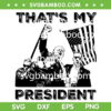 Trump That's My President SVG PNG, Trump Shot SVG, Donald Trump Shooting DXF SVG PNG EPS Trump That's My President SVG PNG, Trump Shot SVG, Donald Trump Shooting DXF SVG PNG EPS