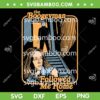 The Boogeyman Fllowed Me Home SVG, Michael Myer Boogeyman Halloween SVG, Horror Movies Screen DXF SVG PNG EPS The Boogeyman Fllowed Me Home SVG, Michael Myer Boogeyman Halloween SVG, Horror Movies Screen DXF SVG PNG EPS