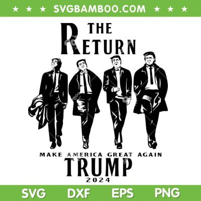 The Return Make America Great Again SVG, Trump 2024 SVG PNG The Return Make America Great Again SVG, Trump 2024 SVG PNG