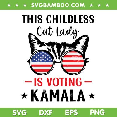 This Childless Cat Lady is Voting Kamala SVG, Kamala Harris 2024 SVG PNG, Cat Lady American Flag DXF SVG PNG EPS