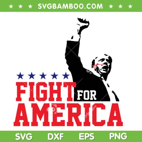 Trump Fight for America SVG PNG, Trump Shot SVG, Donald Trump Make America Again SVG
