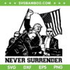 Trump Rally Never Surrender SVG, Trump Fight Fight Fight SVG PNG, Trump Assassination DXF SVG PNG EPS Trump Rally Never Surrender SVG, Trump Fight Fight Fight SVG PNG, Trump Assassination DXF SVG PNG EPS