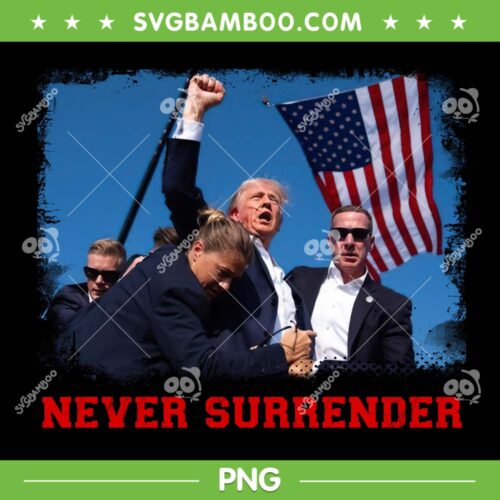 Trump Never Surrender PNG, Trump Fight Make America Again PNG