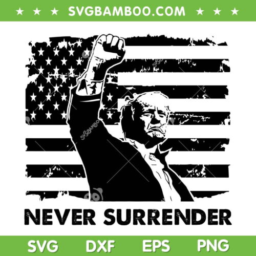 Trump Never Surrender USA Flag SVG, Donald Trump Fist SVG PNG
