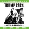Trump Fist Never Surrender SVG, Trump 2024 Rally SVG, Donald Trump Shooting SVG