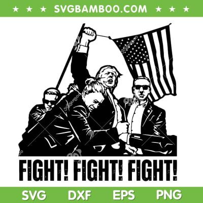 Trump Rally Fight SVG, Trump Fist 2024 SVG PNG, Trump Shooter DXF SVG PNG EPS