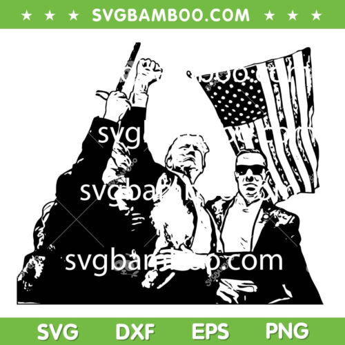 Trump Rally SVG PNG, Trump Shooting SVG, Trump Fight Never Surender DXF SVG PNG EPS