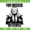 Trump You Missed Biches SVG, Trump Middle Finger SVG, Republican America DXF SVG PNG EPS Trump You Missed Biches SVG, Trump Middle Finger SVG, Republican America DXF SVG PNG EPS