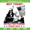 Trump Shooter SVG, Not Today You Cant Kill Freedom SVG, Trump 2024 DXF SVG PNG EPS