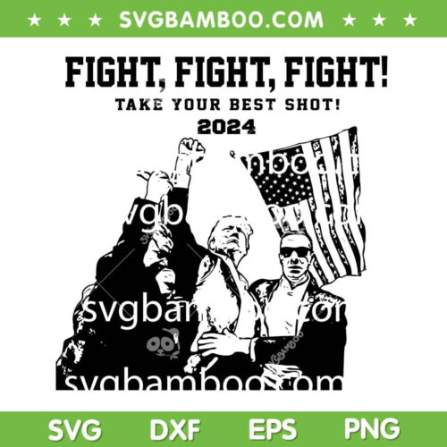 Trump Shooting SVG PNG, Donald Trump Fight 2024 SVG, Trump Rally DXF SVG PNG EPS
