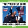 Trump Shot 2024 PNG, Take Your Best Shot Make America Great Again PNG, Trump Fight PNG
