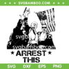 Trump Shot Arrest This SVG PNG, Donald Trump Shooting SVG, Trump Fight DXF SVG PNG EPS