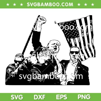 Trump Shot SVG, Donald Trump Fight 2024 SVG PNG, Trump Shooting SVG Trump Shot SVG, Donald Trump Fight 2024 SVG PNG, Trump Shooting SVG